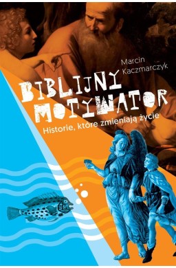 Biblijny motywator. Historie, które zmieniają...