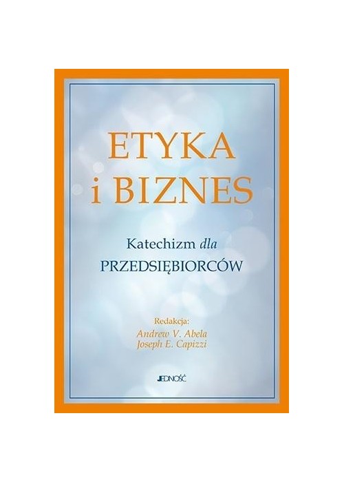 Etyka i biznes. Katechizm dla przedsiębiorców