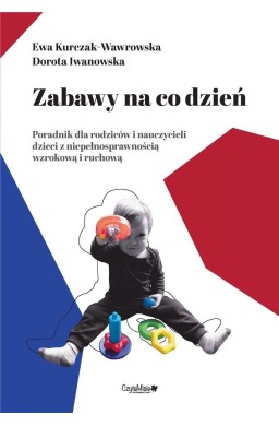 Zabawy na co dzień. Poradnik dla rodziców i ..