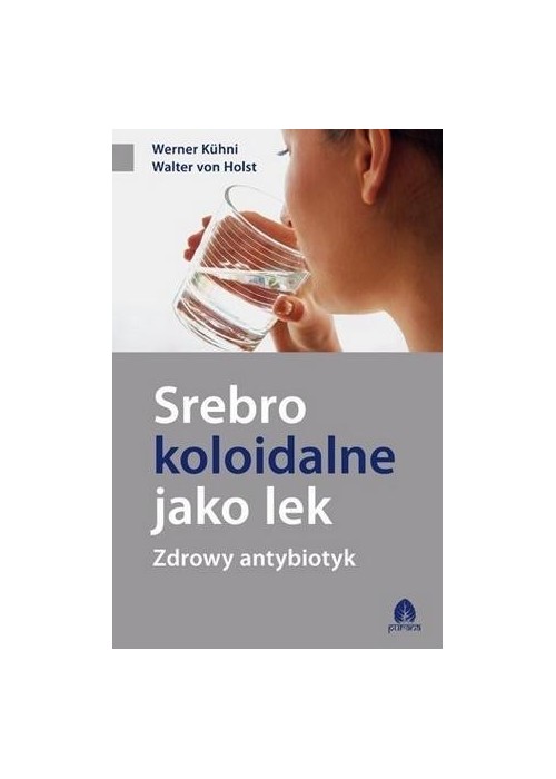 Srebro koloidalne jako lek. Zdrowy antybiotyk