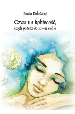 Czas na kobiecość, czyli podróż do samej siebie