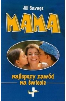 Mama. Najlepszy zawód na świecie