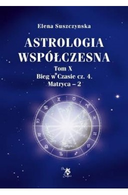 Astrologia współczesna Tom X Bieg.. cz.4 Matryca-2