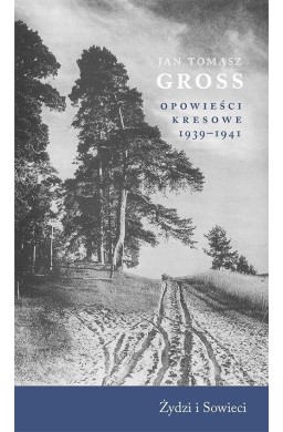 Opowieści kresowe 1939-1941. Żydzi i Sowieci
