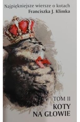 Najpiękniejsze wiersze o kotach T.2 Koty na głowie