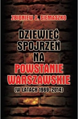 Dziewięć spojrzeń na Powstanie Warszawskie ....