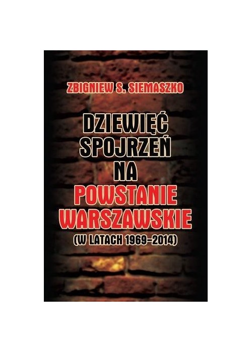 Dziewięć spojrzeń na Powstanie Warszawskie ....