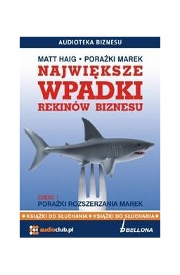 Największe wpadki rekinów biznesu cz.1 Audiobook