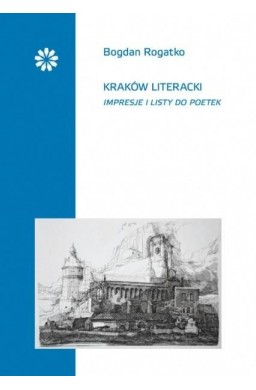 Kraków literacki Impresje i listy do poetek