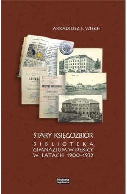 Stary Księgozbiór. Biblioteka Gimnazjum w Dębicy..