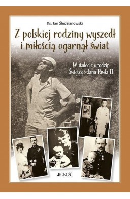 Z polskiej rodziny wyszedł i miłością ogarnął...