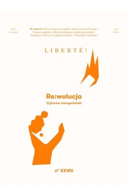 Liberte! nr.28 RE:wolucja. Cyfrowa rzeczywistość