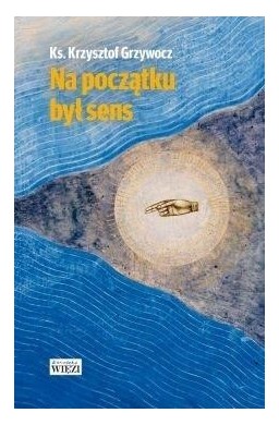 Na początku był sens