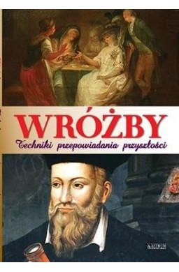 Wróżby. Techniki przepowiadania przyszłości