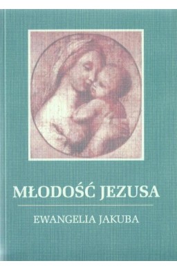 Młodość Jezusa - Ewnagelia Jakuba