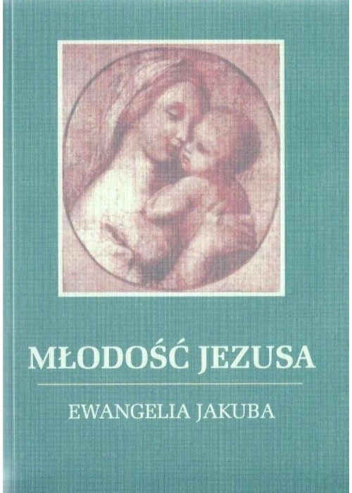 Młodość Jezusa - Ewnagelia Jakuba