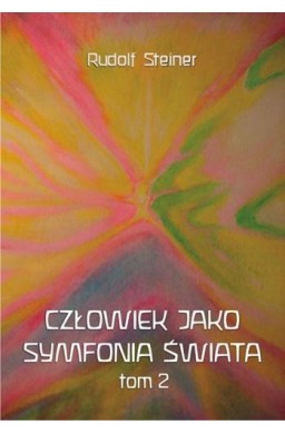 Człowiek jako symfonia świata Tom 2