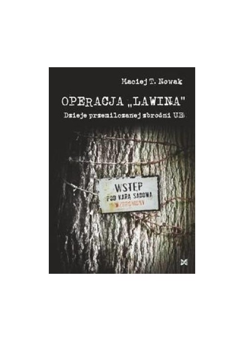 Operacja Lawina. Dzieje przemilczanej zbrodni UB