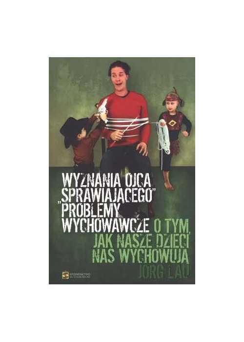 Wyznania ojca sprawiajacego problemy wychowawcze