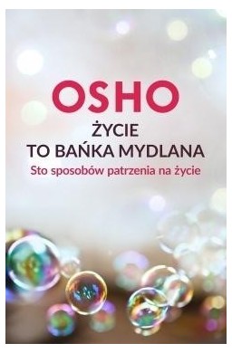 Życie to bańka mydlana