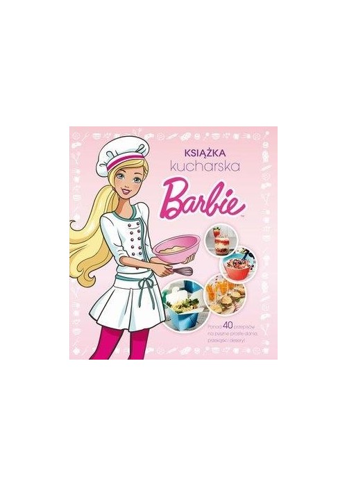 Barbie. Książka kucharska Barbie. Książka kucharska
