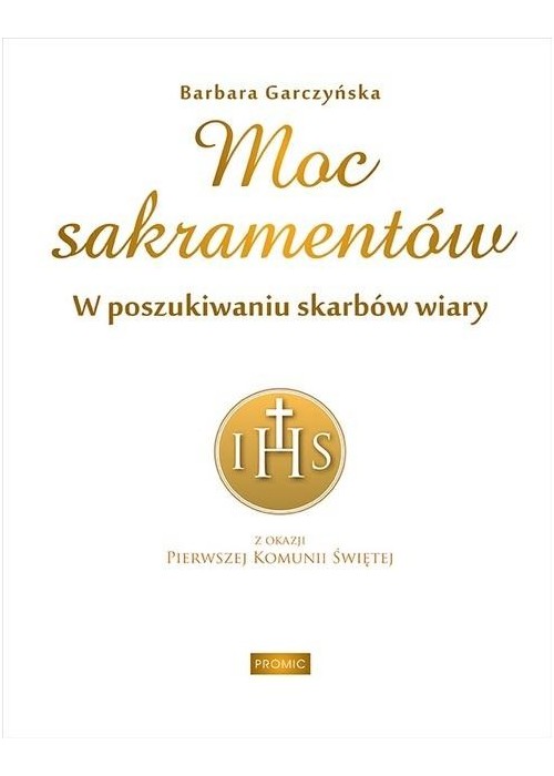 Moc sakramentów. W poszukiwaniu skarbów wiary