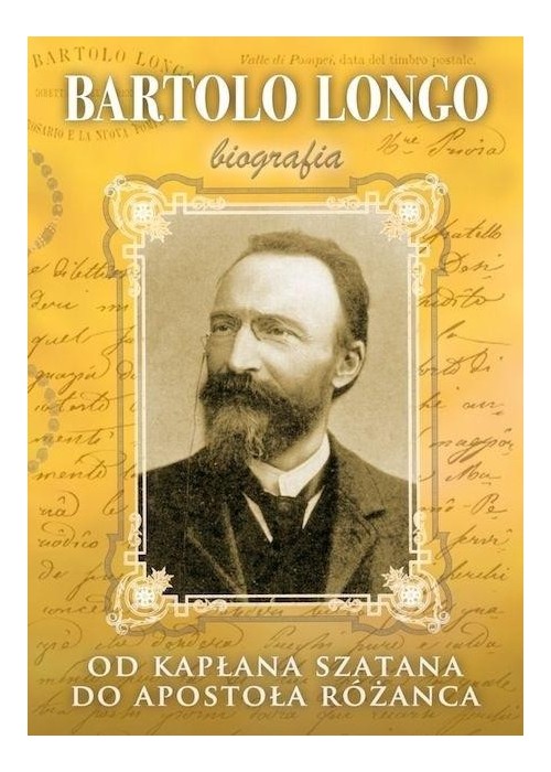 Bartolo Longo. Od kapłana szatana do Apostoła...