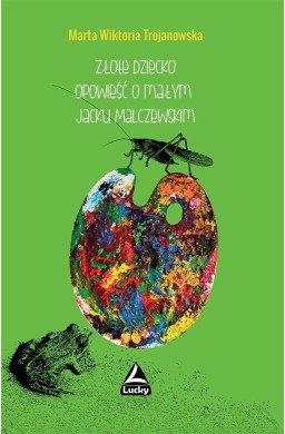 Złote dziecko. Opowieść o małym Jacku Malczewskim