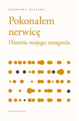 Pokonałem nerwicę. Historia mojego zmagania w.2