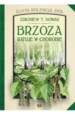 Złota kolekcja ziół T.2 Brzoza ratuje w chorobie