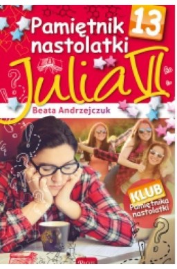 Pamiętnik nastolatki 13 Julia VI