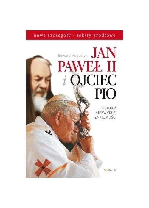 Jan Paweł II i Ojciec Pio. Historia niezwykłej ...
