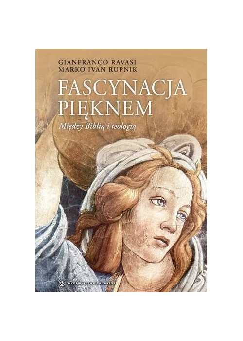 Fascynacja pięknem. Między Biblią a teologią Fascynacja pięknem. Między Biblią a teologią