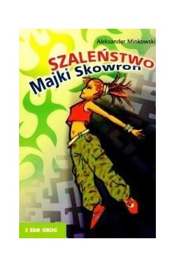 Szaleństwo Majki Skowron