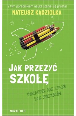 Jak przeżyć szkołę.Poradnik nie tylko dla rodziców