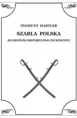 Szabla Polska. Jej rozwój historyczno-techniczny