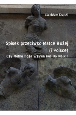Spisek przeciwko Matce Bożej (i Polsce)