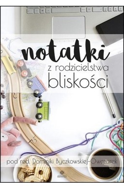 Notatki z rodzicielstwa bliskości