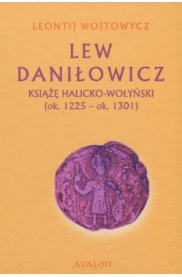 Lew Daniłowicz Książę halicko-wołyński...