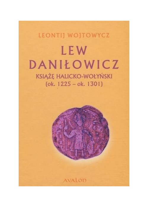 Lew Daniłowicz Książę halicko-wołyński...