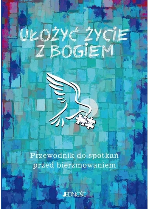Ułożyć życie z Bogiem. Przewodnik do spotkań...