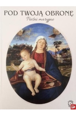 Pod twoją obronę. Pieśni Maryjne + CD