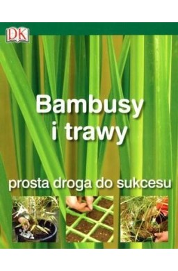 Bambusy i trawy. Prosta droga do sukcesu