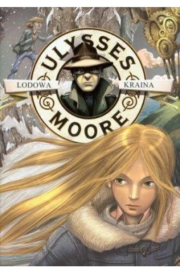 Ulysses Moore 10 Lodowa Kraina