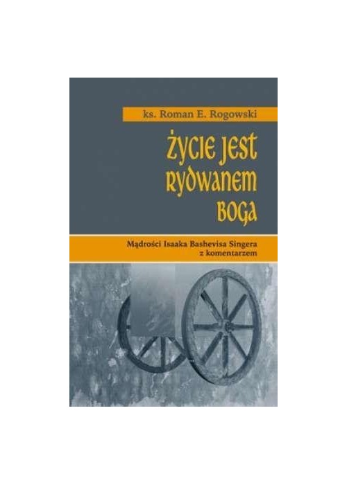 Życie jest rydwanem Boga