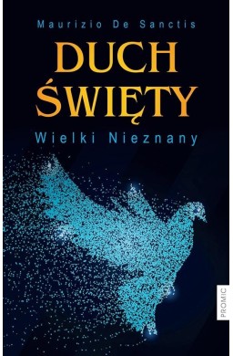 Duch Święty. Wielki Nieznany