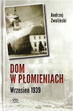 Dom w płomieniach. Wrzesień 1939