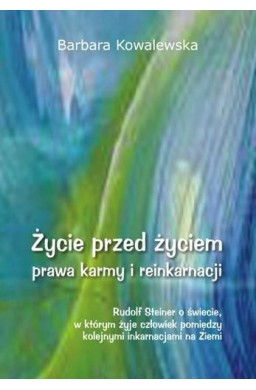 Życie przed życiem, prawa karmy i reinkarnacji