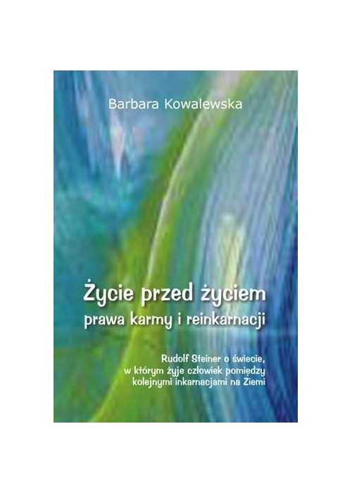 Życie przed życiem, prawa karmy i reinkarnacji