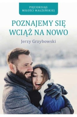 Poznajemy się wciąż na nowo